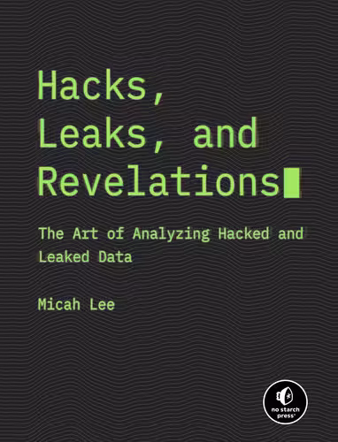 خرید و دانلود نسخه کامل کتاب Hacks, Leaks, and Revelations : The Art of Analyzing Hacked and Leaked Data