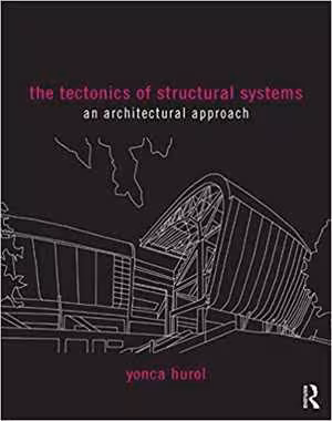 󾕇 دانلود کتاب The Tectonics Of Structural Systems - An Architectural Approach, 2015 - دانلود کتاب های دانشگاهی