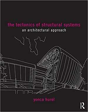  دانلود کتاب The Tectonics Of Structural Systems - An Architectural Approach, 2015 - دانلود کتاب های دانشگاهی