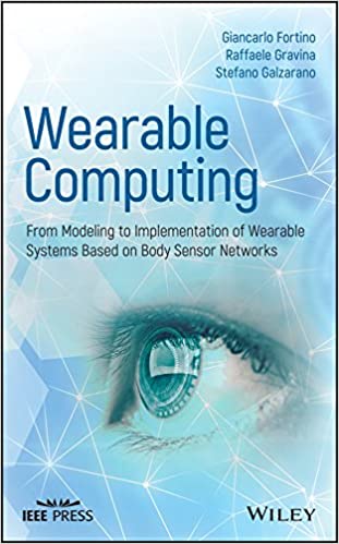 󾕇 دانلود کتاب Wearable Computing - From Modeling To Implementation Of Wearable Systems Based On Body Sensor Networks, 2018 - دانلود کتاب های دانشگاهی