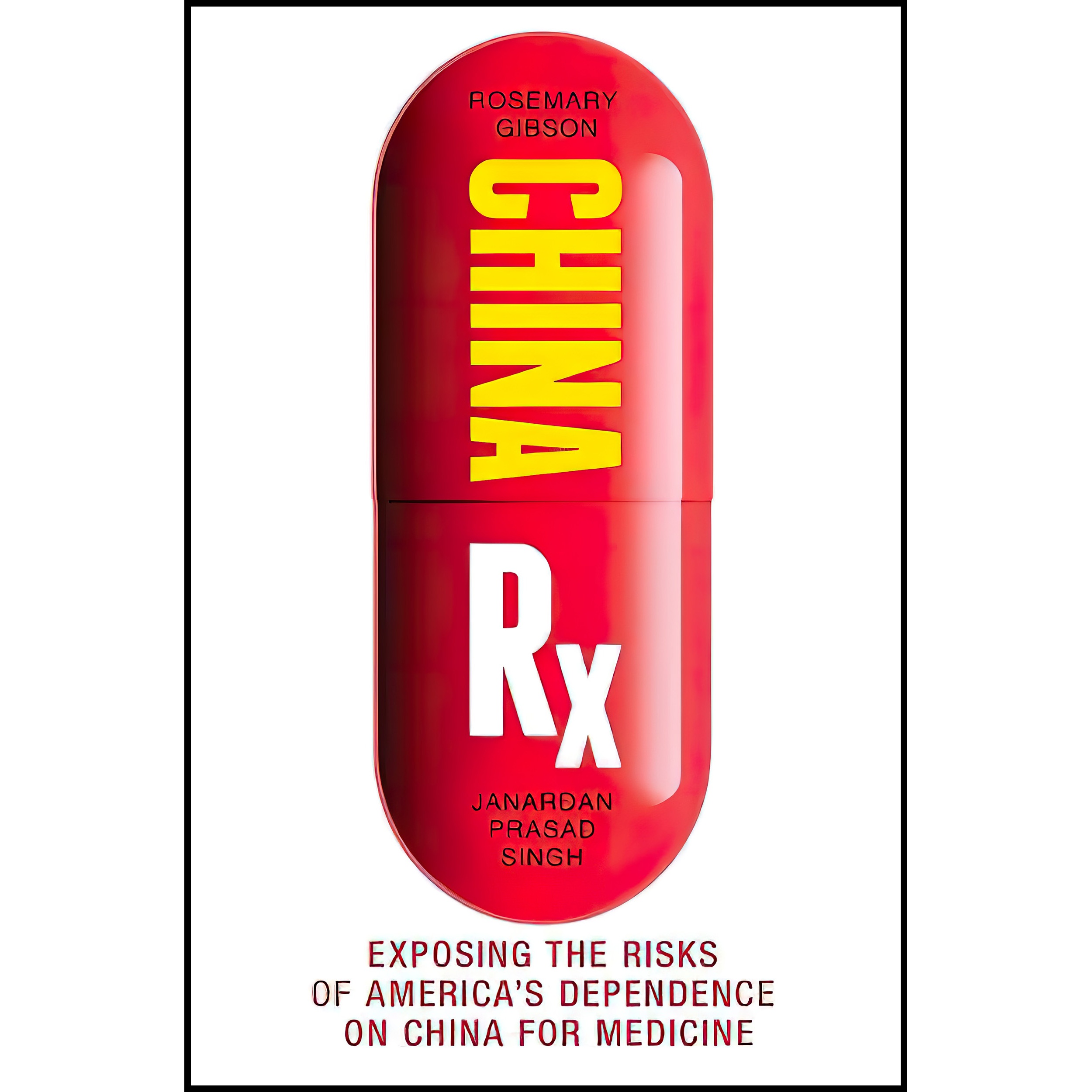 کتاب China Rx اثر Rosemary Gibson and Janardan Prasad Singh انتشارات Prometheus