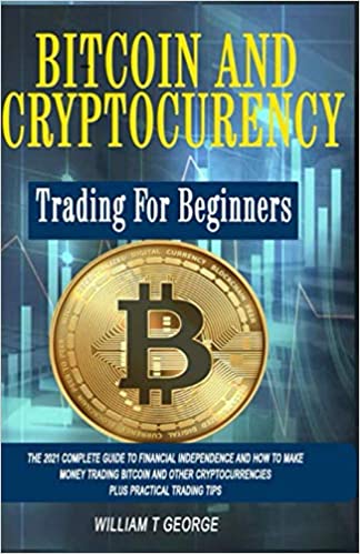 خرید و دانلود نسخه کامل کتاب BITCOIN AND CRYPTOCURRENCY TRADING FOR BEGINNERS: The 2021 Complete Guide to Financial Independence and How to Make Money Trading Bitcoin[2021] -   pdf