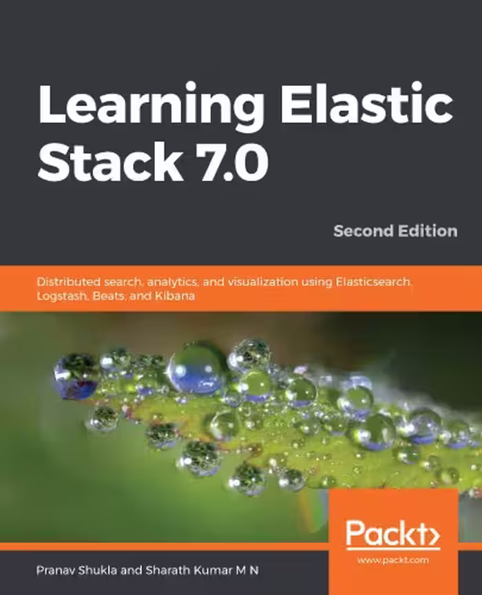 خرید و دانلود نسخه کامل کتاب Learning Elastic Stack 7.0: Distributed search, analytics, and visualization using Elasticsearch, Logstash, Beats, and Kibana, 2nd Edition