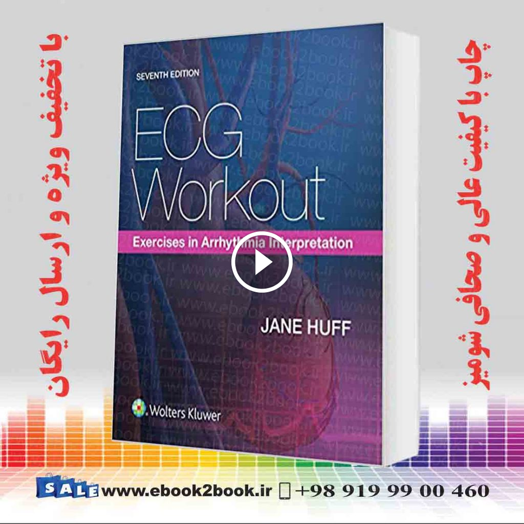ECG Workout: Exercises in Arrhythmia Interpretation Seventh Edition