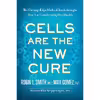کتاب Cells Are the New Cure اثر جمعی از نویسندگان انتشارات BenBella Books