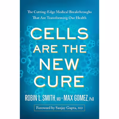 کتاب Cells Are the New Cure اثر جمعی از نویسندگان انتشارات BenBella Books