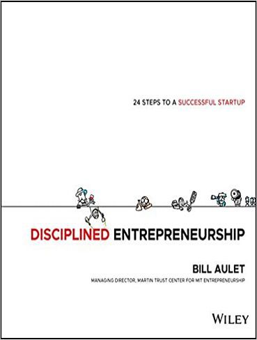 Disciplined Entrepreneurship : 24 Steps to a Successful Startup
