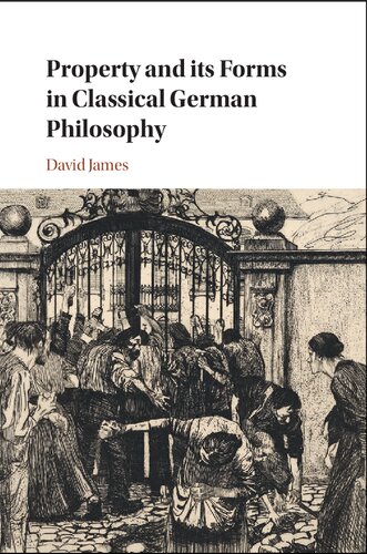 خرید و دانلود نسخه کامل کتاب Property and its Forms in Classical German Philosophy - PDF
