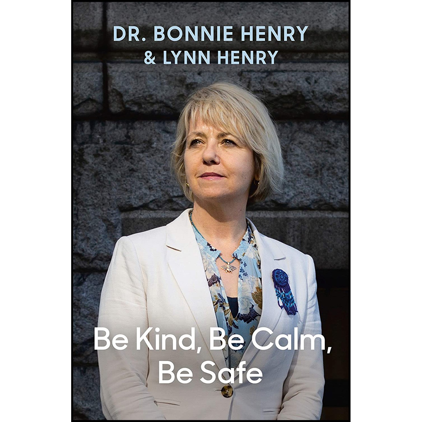 کتاب Be Kind, Be Calm, Be Safe اثر Dr. Bonnie Henry and Lynn Henry انتشارات Allen Lane