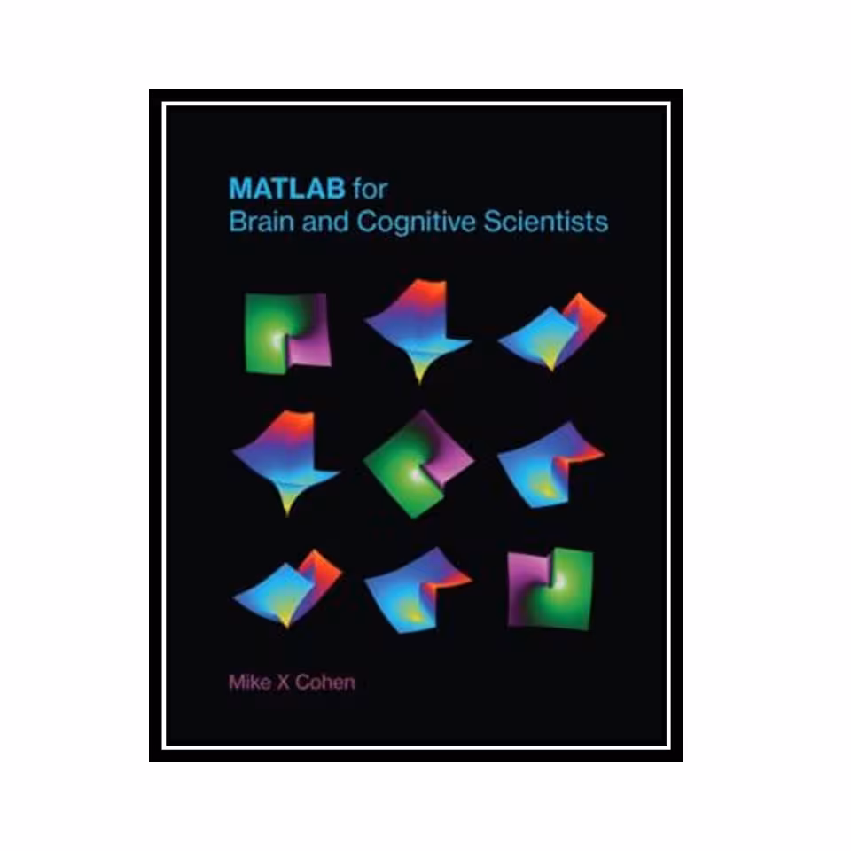 کتاب MATLAB for Brain and Cognitive Scientists اثر Mike X Cohen انتشارات مؤلفین طلایی