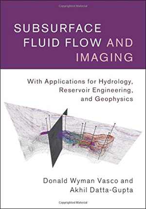  دانلود کتاب Subsurface Fluid Flow And Imaging - With Applications For Hydrology, Reservoir Engineering, And Geophysics, 2016 - دانلود کتاب های دانشگاهی
