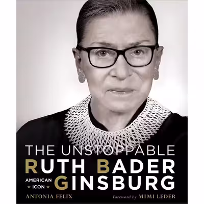 کتاب The Unstoppable Ruth Bader Ginsburg اثر Antonia Felix and Mimi Leder انتشارات Union Square &amp; Co.