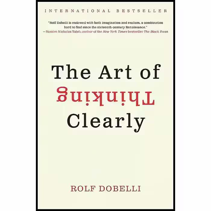 کتاب The Art of Thinking Clearly اثر Rolf Dobelli انتشارات Harper