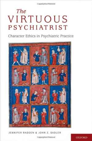 [PDF] دانلود کتاب The Virtuous Psychiatrist - Character Ethics In Psychiatric Practice, 2010