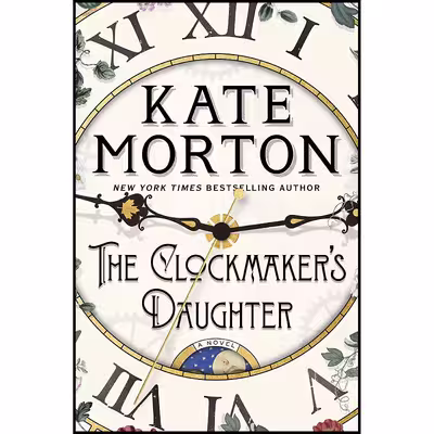 کتاب The Clockmakers Daughter اثر Kate Morton انتشارات Atria Books
