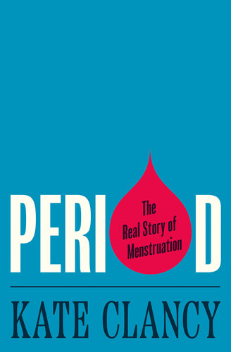 خرید و دانلود نسخه کامل کتاب Period: The Real Story of Menstruation -   Pdf
