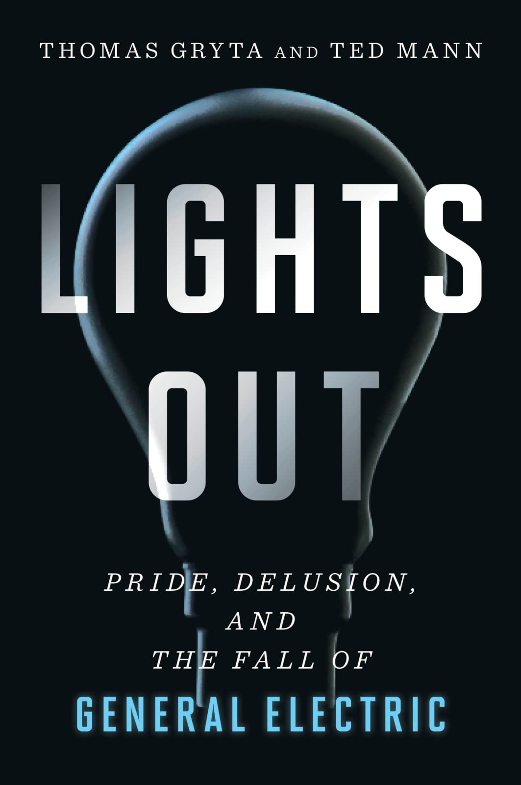 خرید و دانلود نسخه کامل کتاب Lights Out: Pride, Delusion, and the Fall of General Electric - PDF