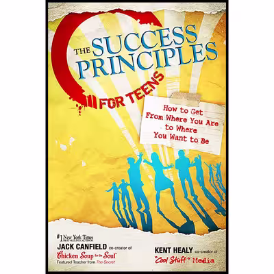 کتاب The Success Principles for Teens اثر Jack Canfield and Kent Healy انتشارات HCI Teens