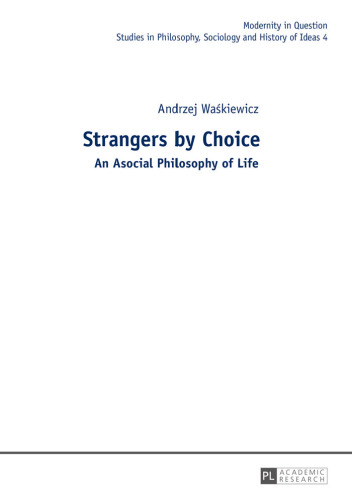 خرید و دانلود نسخه کامل کتاب Strangers by Choice: An Asocial Philosophy of Life.. Translated by Tul'si Bhambry and Agnieszka Waskiewicz. Editorial work by Tul'si Bhambry.