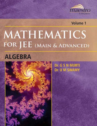 خرید و دانلود نسخه کامل کتاب Wiley s Mathematics for IIT JEE Main and Advanced Algebra Vol 1 Maestro Series Dr G S N Murti Dr U M Swamy