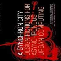 [PDF] دانلود کتاب Situated Technologies Pamphlets 5 - A Synchronicity - Design Fictions For Asynchronous Urban Computing, 2009