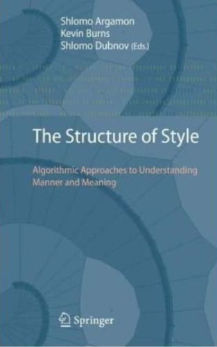 خرید و دانلود نسخه کامل کتاب The Structure of Style: Algorithmic Approaches to Understanding Manner and Meaning