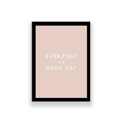 تابلو طرح مینیمال انگیزشی مدل everyday is a good day 
