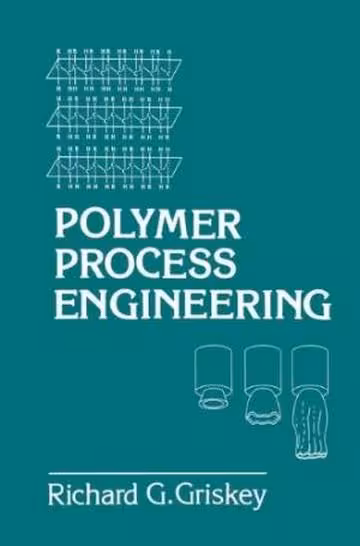 󾕇 Polymer Process Engineering, Richard G. Griskey, 1995 - دانلود کتاب های دانشگاهی