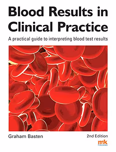 󾕇 دانلود کتاب Blood Results In Clinical Practice - A Practical Guide To Interpreting Blood Test Results, 2000 - دانلود کتاب های دانشگاهی