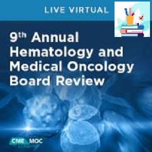 9th Annual Hematology and Medical Oncology Board Review Contemporary Practice 2021 at 150€ - کتاب پزشکی بهار