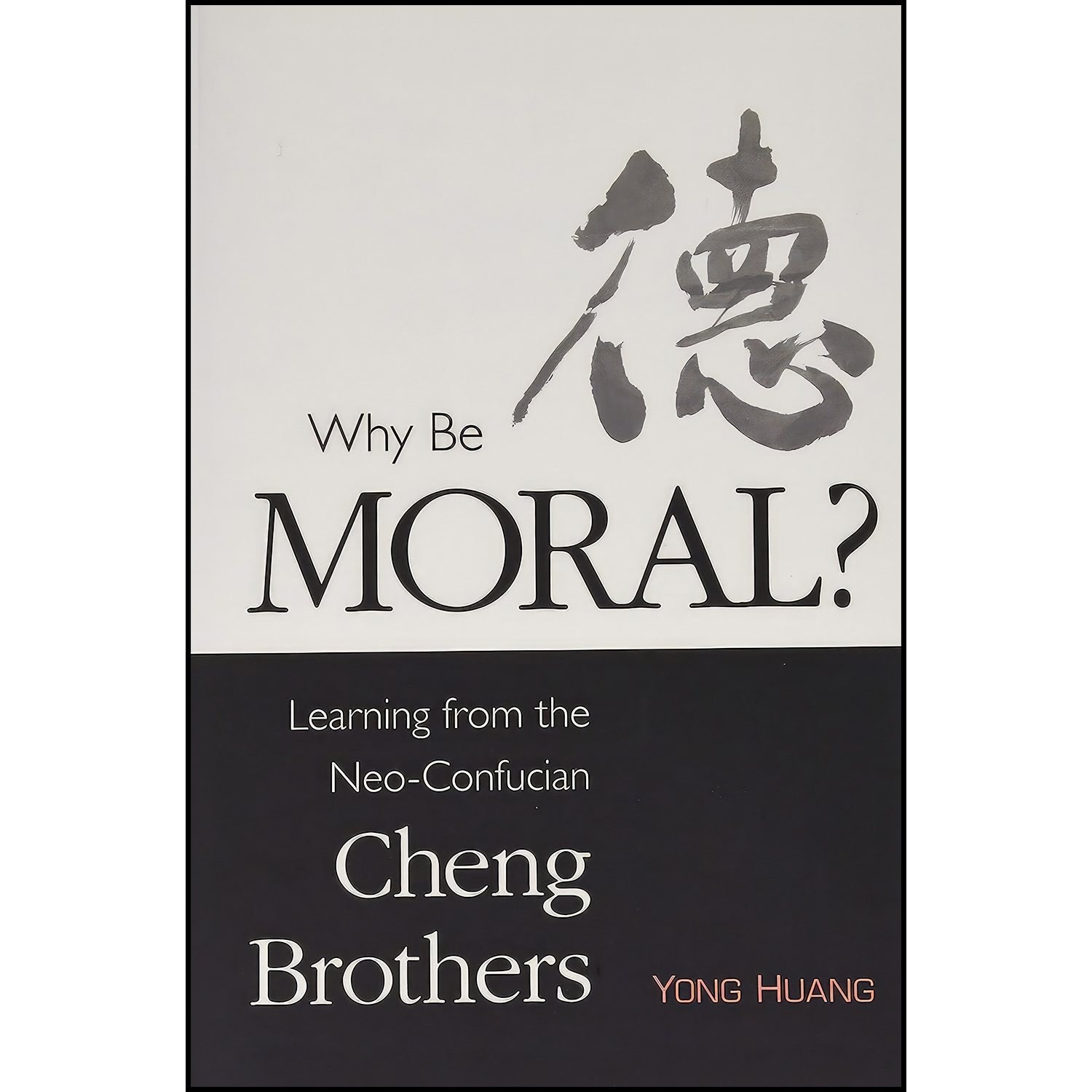 کتاب زبان اصلی Why Be Moral اثر Yong Huang