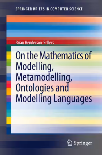 خرید و دانلود نسخه کامل کتاب On the Mathematics of Modelling, Metamodelling, Ontologies and Modelling Languages