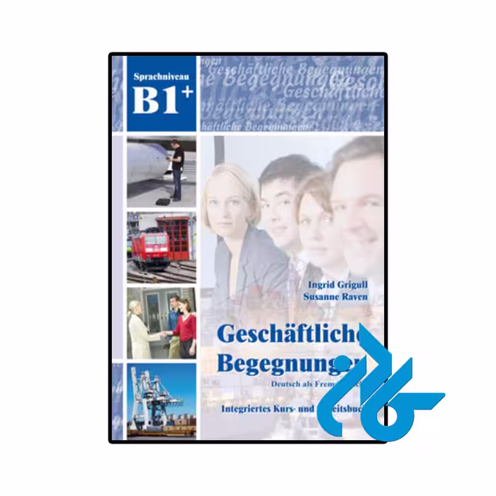 کتاب آلمانی  Geschäftliche Begegnungen B1
