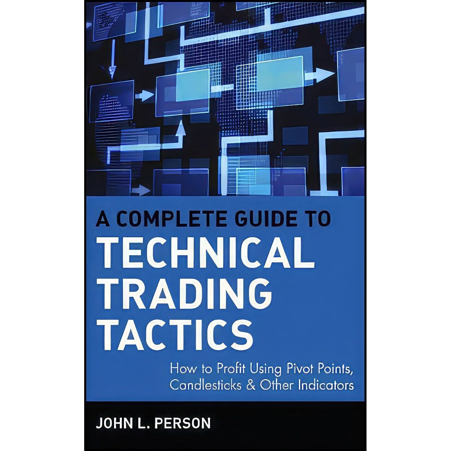 کتاب زبان اصلی A Complete Guide to Technical Trading Tactics اثر John L Person