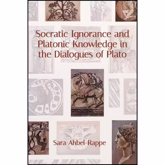 کتاب زبان اصلی Socratic Ignorance and Platonic Knowledge in the Dialogues of Pla