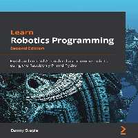 󾕇 دانلود کتاب Learn Robotics Programming - Build and control AI-enabled autonomous robots using the Raspberry Pi and Python, 2nd Edition, 2021 - دانلود کتاب های دانشگاهی