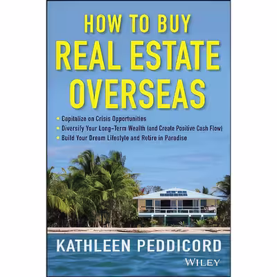 کتاب How to Buy Real Estate Overseas اثر Kathleen Peddicord انتشارات Wiley