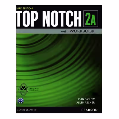 کتاب Top Notch 2A اثر Joan Saslow And Allen Ascher انتشارات اشتیاق نور