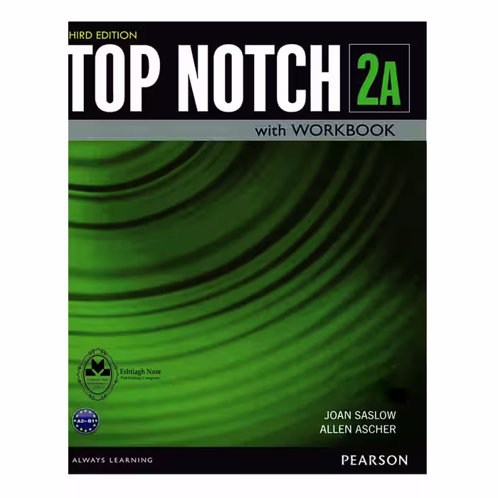 کتاب Top Notch 2A اثر Joan Saslow And Allen Ascher انتشارات اشتیاق نور