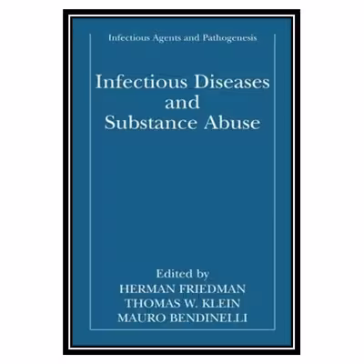 کتاب Infectious Diseases and Substance Abuse اثر جمعی از نویسندگان انتشارات مؤلفین طلایی