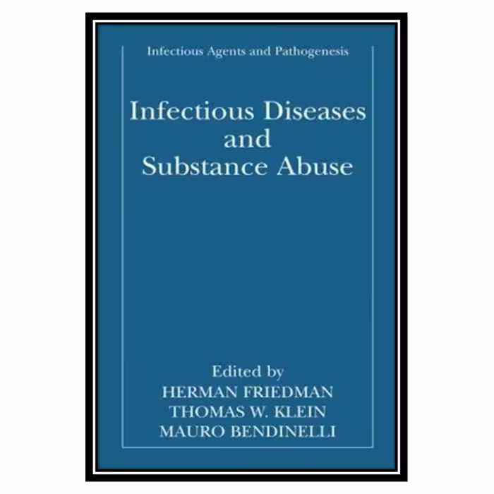 کتاب Infectious Diseases and Substance Abuse اثر جمعی از نویسندگان انتشارات مؤلفین طلایی