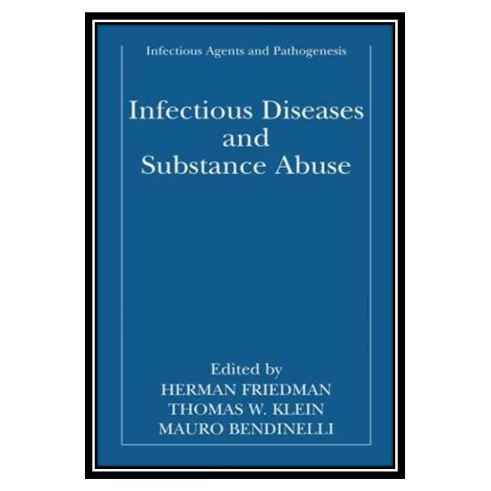 کتاب Infectious Diseases and Substance Abuse اثر جمعی از نویسندگان انتشارات مؤلفین طلایی