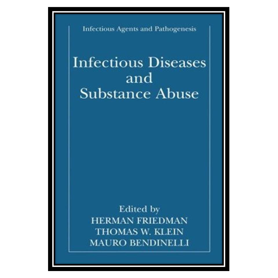 کتاب Infectious Diseases and Substance Abuse اثر جمعی از نویسندگان انتشارات مؤلفین طلایی