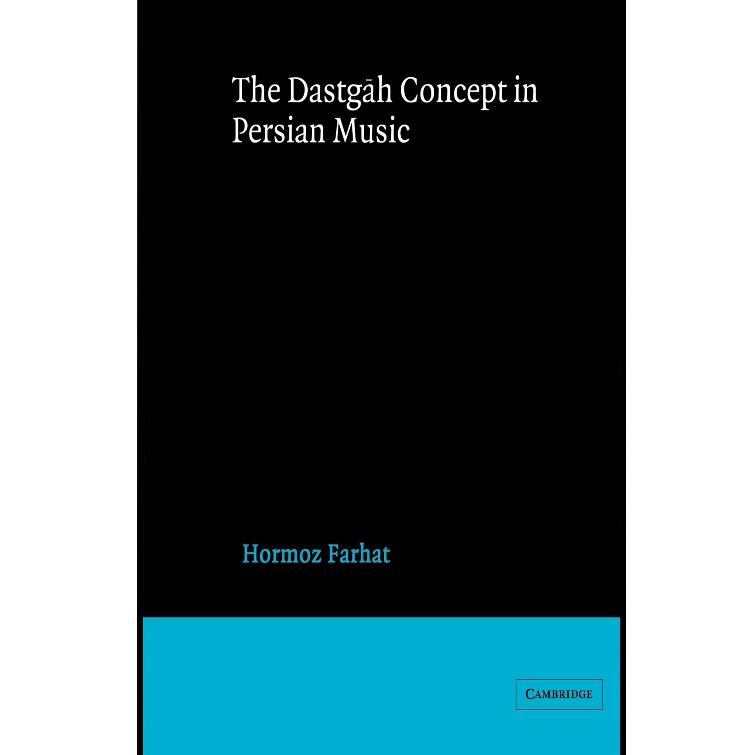 کتاب The Dastgah Concept in Persian Music اثر Hormoz Farhat انتشارات Cambridge