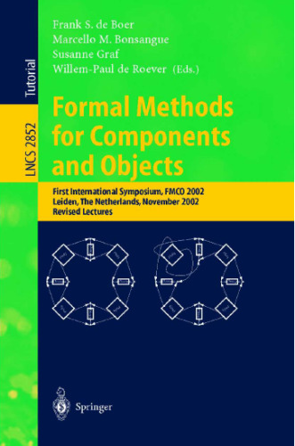 خرید و دانلود نسخه کامل کتاب Formal Methods for Components and Objects: First International Symposium, FMCO 2002, Leiden, The Netherlands, November 5-8, 2002, Revised Lectures | الی فایل | مرجع خرید و فروش فایل