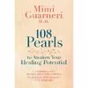 کتاب 108 Pearls to Awaken Your Healing Potential اثر Mimi Guarneri انتشارات Hay House, Inc