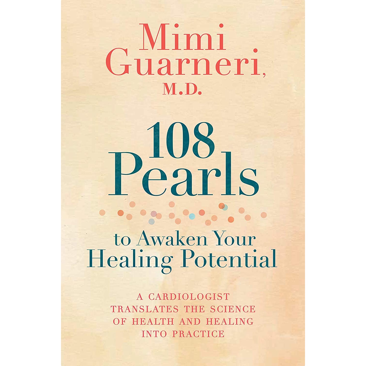 کتاب 108 Pearls to Awaken Your Healing Potential اثر Mimi Guarneri انتشارات Hay House, Inc
