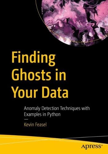 خرید و دانلود نسخه کامل کتاب Finding Ghosts in Your Data: Anomaly Detection Techniques with Examples in Python