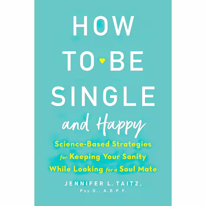 کتاب زبان اصلی How to Be Single and Happy اثر Jennifer Taitz PsyD