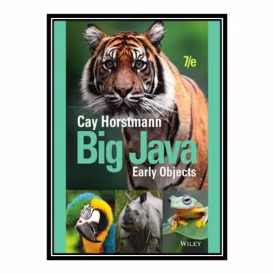 کتاب 	 Big Java Early Objects 7e اثر Cay S. Horstmann انتشارات مؤلفین طلایی
